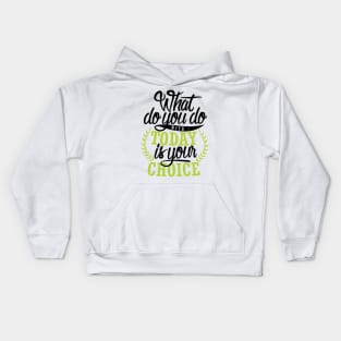 'What You Do With Today Is Your Choice' Family Love Shirt Kids Hoodie